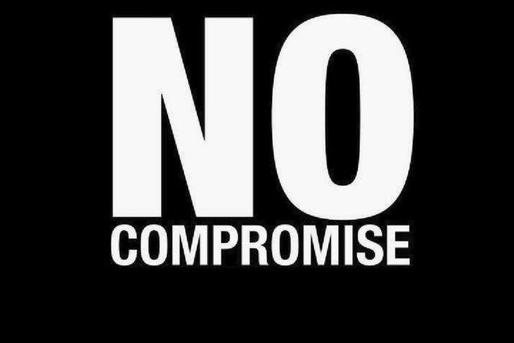 No compromise…